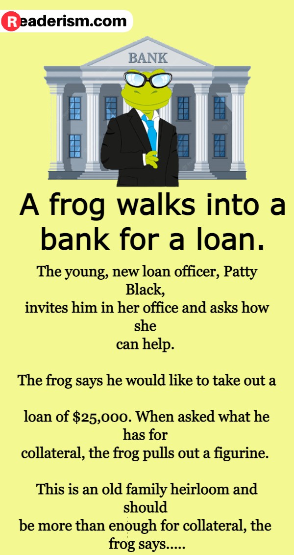 A Frog Walks into a Bank for a Loan - Readerism.Com