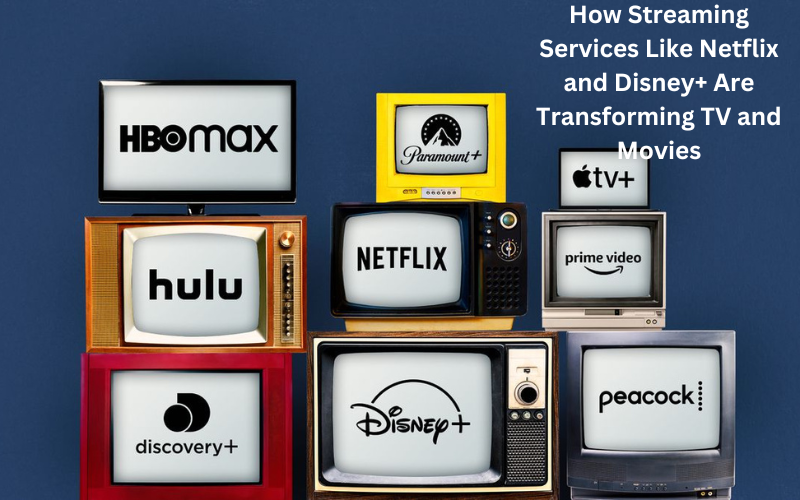 How Streaming Services Like Netflix and Disney+ Are Transforming TV and Movies